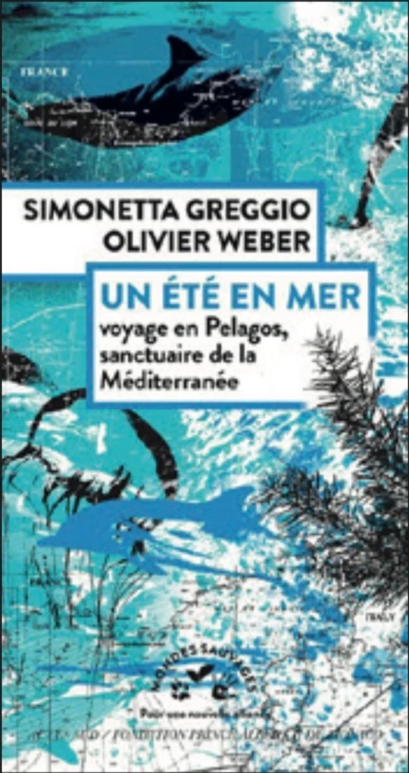 Un Été En Mer: Voyage en Pélagos, sanctuaire de la Méditerranée